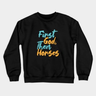 First God Then Horses Crewneck Sweatshirt